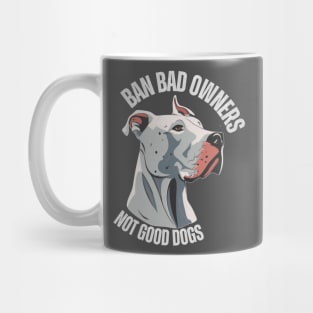 Ban Bad owners Not Good Dogs Mug